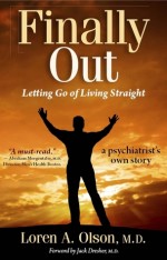 Finally Out: Letting Go of Living Straight, a Psychiatrist's Own Story