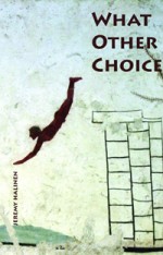 WHAT OTHER CHOICE by Jeremy Halinen