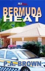 Bermuda Heat By P.A. Brown