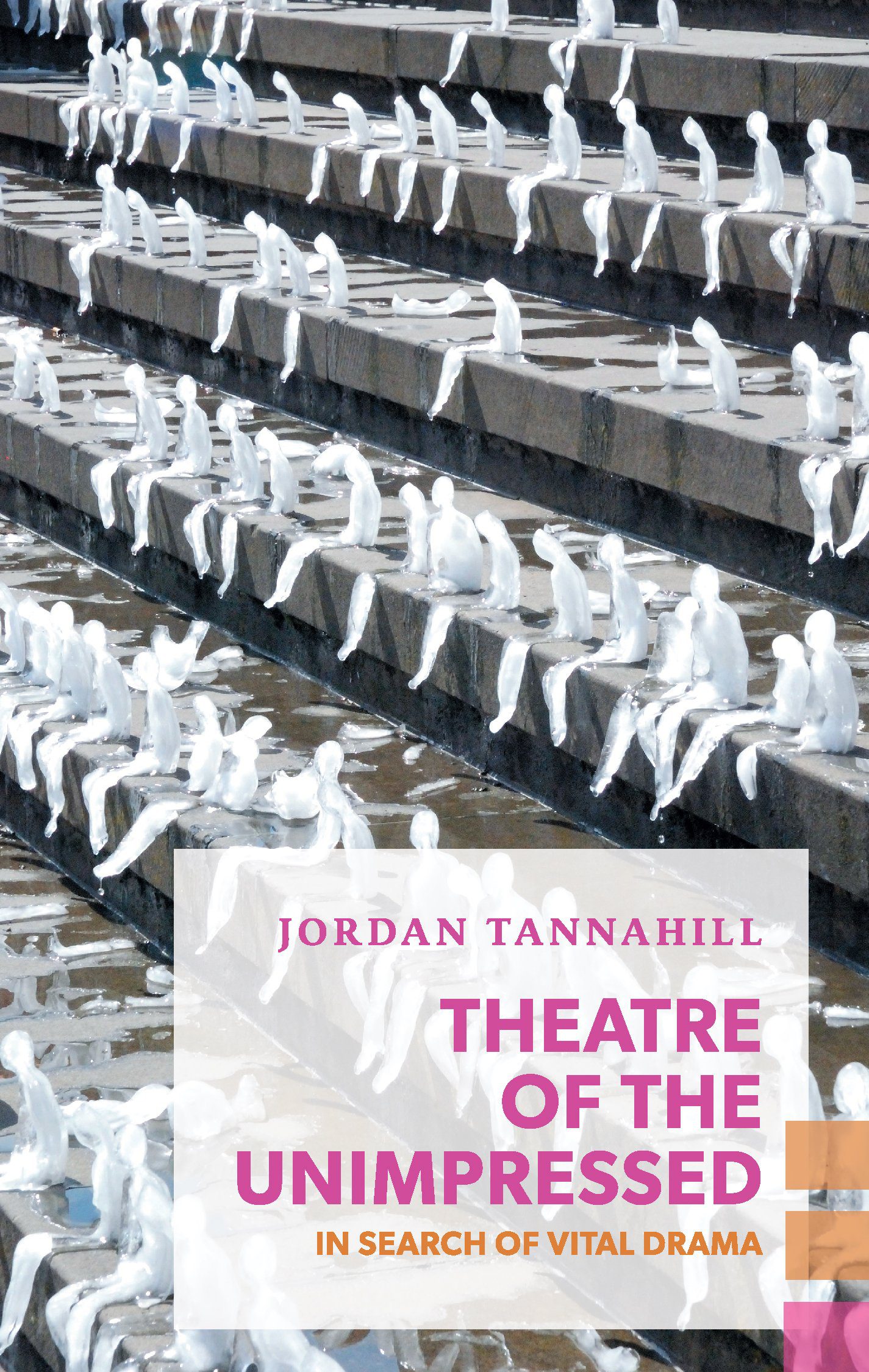 ‘Theatre of the Unimpressed: In Search of Vital Drama’ by Jordan Tannahill image