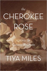 ‘The Cherokee Rose: A Novel of Gardens and Ghost’ by Tiya Miles image