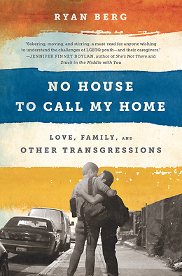 A Look at LGBTQ Homeless Teens: Read an Excerpt from Ryan Berg’s ‘No House To Call My Home’ image