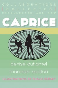 ‘Caprice: Collected, Uncollected, and New Collaborations’ by Denise Duhamel and Maureen Seaton image