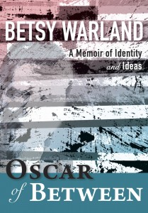 ‘Oscar of Between: A Memoir of Identity and Ideas’ by Betsy Warland image