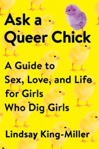 ‘Ask a Queer Chick: A Guide to Sex, Love, and Life for Girls Who Dig Girls’ by Lindsay King-Miller image