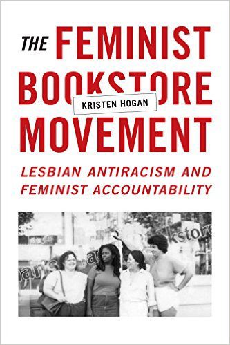 ‘The Feminist Bookstore Movement: Lesbian Antiracism and Feminist Accountablity’ by Kristen Hogan image