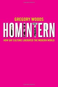 ‘Homintern: How Gay Culture Liberated the Modern World’ by Gregory Woods image