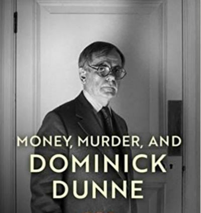 'Money, Murder and Dominick Dunne: A Life in Several Acts' by Robert Hofler