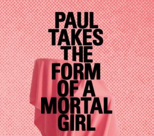 ‘Paul Takes the Form of a Mortal Girl’ by Andrea Lawlor image