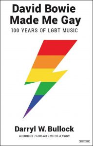 ‘David Bowie Made Me Gay: 100 Years of LGBT Music’ by Darryl W. Bullock image
