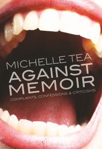 ‘Against Memoir: Complaints, Confessions, and Criticisms’ by Michelle Tea image