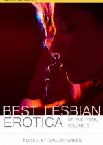 Best Lesbian Erotica of the Year, Volume 3, edited by Sacchi Green