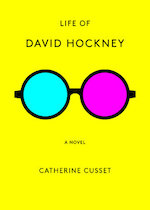 Life of David Hockney by Catherine Cusset