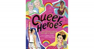 ‘Queer Heroes: Meet 53 LGBTQ Heroes from Past & Present!’ by Arabelle Sicardi and Illustrated by Sarah Tanat-Jones image