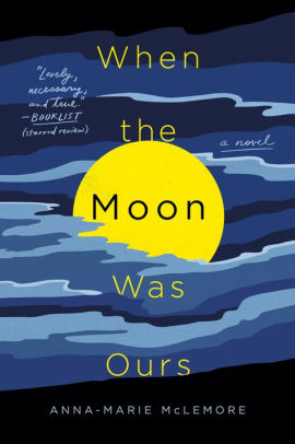 When the Moon was Ours: A Novel