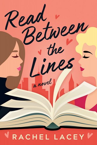 Cover of "Read Between the Lines" by  Rachel Lacey. Two simply illustrated women lean forward over an open book with their eyes closed and lips puckered. Black cursive text on an orange background.
