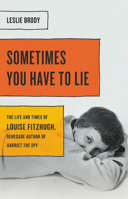 The Creative Brilliance of Louise Fitzhugh: On Sometimes You Have to Lie by Leslie Brody image