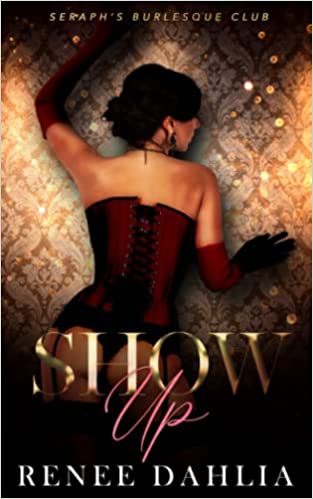Cover of Show Up by Renee Dahlia. Gold and pink text over an image of a woman in a red ballgown laying on the ground with her back to the viewer.