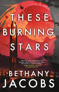 November 9th, 2023: These Burning Stars: A Queer Space Opera Debut Novel by Bethany Jacobs image